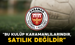 Karaman FK: “Bu Kulüp Karamanlılarındır, Satılık Değildir”