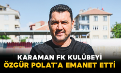 Karaman FK Kulübeyi Özgür Polat’a Emanet Etti