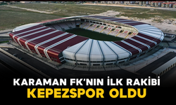 Karaman FK’nın İlk Rakibi Kepezspor Oldu
