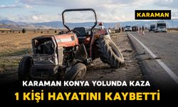 Karaman-Konya Yolunda Feci Kaza: 1 Ölü