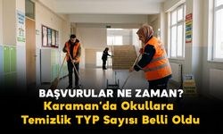 Karaman Okullarına Temizlik TYP Sayısı Belli Oldu! Başvurular Başladı mı?