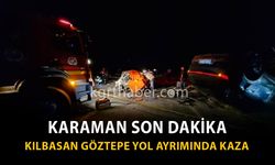 Karaman Son Dakika-Kılbasan Göztepe Yol Ayrımında Kaza: 1 Ölü