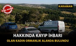 Karaman Son Dakika: Ormanlık Alanda Cansız Bedenine Ulaşıldı