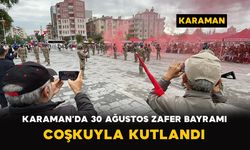 Karaman’da 30 Ağustos Zafer Bayramı Coşkuyla Kutlandı