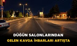 Karaman'da Düğün Salonlarında Kavga İhbarları Artışta