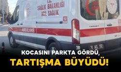Karaman'da İddia: Kocasını Parkta Gördü, Tartışma Büyüdü!