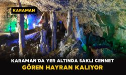 Karaman’da Yer Altında Saklı Cennet: Gören Hayran Kalıyor