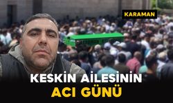 Keskin Ailesinin Acı Günü: Erkan Keskin Vefat Etti