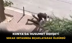 Konya’da Husumet Dehşeti: Sokak Ortasında Bıçaklayarak Öldürdü