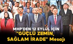 MHP'den 12 Eylül İçin "Güçlü Zemin, Sağlam İrade" Mesajı