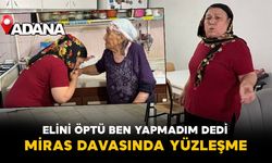 Milyonluk miras kavgasında anne-kız yüzleşti