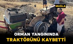 Orman Yangını Dehşeti: Alevlerin Arasında Kaldı, Traktörünü Kaybetti