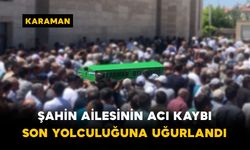 Şahin Ailesinin Acı Kaybı: Son Yolculuğuna Uğurlandı