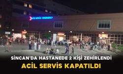 Sincan Eğitim ve Araştırma Hastanesi’nde 2 Kişi Zehirlendi: Acil Servis Kapatıldı