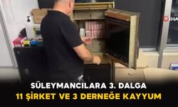 Süleymancılara 3. Dalga: 11 Şirket ve 3 Derneğe Kayyum
