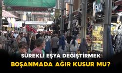 Sürekli eşya değiştirmek boşanmada ağır kusur mu?