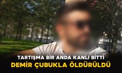 Tartışma Bir Anda Kanlı Bitti: Demir Çubukla Öldürüldü