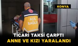Ticari Taksi Çarptı: Anne ve Kızı Yaralandı