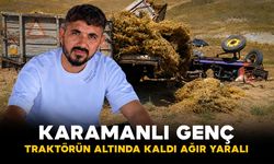 Traktörün altında kalan karamanlı genç ağır yaralandı