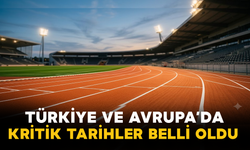 Türkiye ve Avrupa’da Kritik Tarihler Belli Oldu