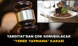 Yargıtay’dan Çok Konuşulacak “Yemek Yapmama” Kararı