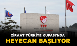 Ziraat Türkiye Kupası’nda Heyecan Başlıyor