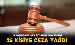 13 Yaşındaki Çocuğa İstismar Davasında Karar: 26 Kişiye Hapis Cezası
