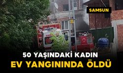 50 yaşındaki kadın ev yangınında öldü