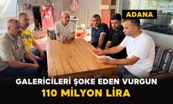 Adana’da galericileri şoke eden vurgun: 110 milyon lira