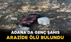 Adana’da genç şahıs boş arazide ölü bulundu
