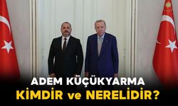Adem Küçükyarma kimdir ve nerelidir?