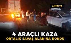 Antalya'da 4 araçlı kazada ortalık savaş alanına döndü