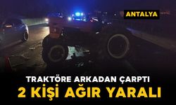Antalya'da otomobil traktöre arkadan çarptı: 2 ağır yaralı