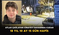 Atlas Çağlayan Cinayeti Davasında Karar: 18 Yıl 10 Ay 15 Gün Hapis