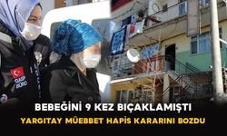 Bebeğini 9 Kez Bıçaklamıştı: Yargıtay Müebbet Hapis Kararını Bozdu
