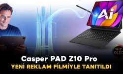 Casper PAD Z10 Pro yeni reklam filmiyle tanıtıldı
