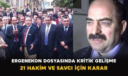 Ergenekon Dosyasında Kritik Gelişme: 21 Hakim ve Savcı İçin Karar