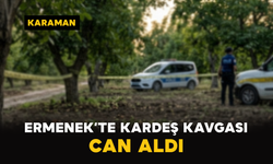 Ermenek’te kardeş kavgası can aldı