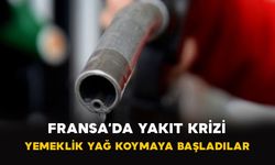 Fransa’da Yakıt Krizi: Yemeklik Yağ Koymaya Başladılar