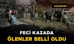 Gaziantep'teki kazada ölenlerin kimlikleri belli oldu