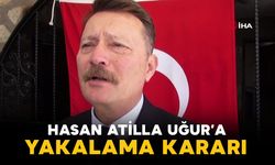 Hasan Atilla Uğur Hakkında Yakalama Kararı