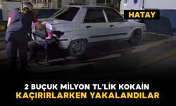 Hatay'da 2 buçuk milyon TL’lik kokain kaçırırlarken yakalandılar