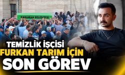 Karaman'da yaşam mücadelesini kaybeden temizlik işçisi son yolculuğuna uğurlandı