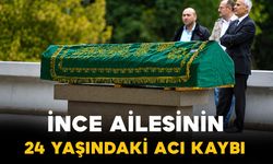 İnce ailesinin genç yaştaki acı kaybı