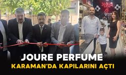 Joure Perfume Karaman’da Kapılarını Açtı
