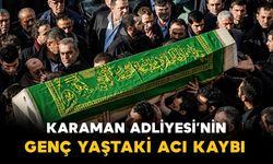 Karaman Adliyesinin acı kaybı
