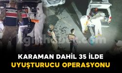 Karaman dahil 35 ilde uyuşturucu operasyonu: 172 tutuklama