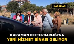 Karaman Defterdarlığı yeni hizmet binası projesinde çalışmalar başladı
