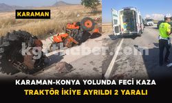 Karaman-Konya Yolunda Feci Kaza! Traktör İkiye Ayrıldı, 2 Yaralı