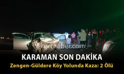 Karaman Son Dakika-Zengen Güldere Yol Ayrımında Kaza: 2 Ölü 5 Yaralı